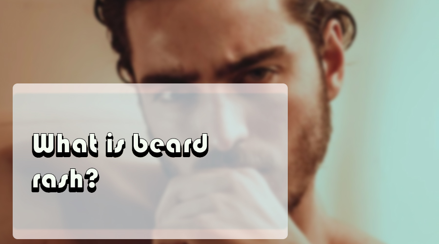 What is beard rash?